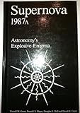 Supernova 1987A: Astronomy's Explosive Enigma